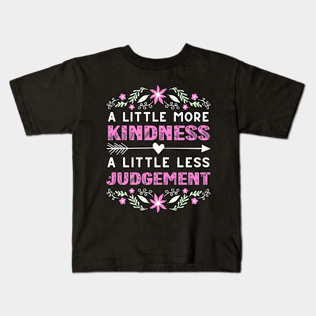 A Little More Kindness A Little Less Judgement Kids T-Shirt by Drawab Designs